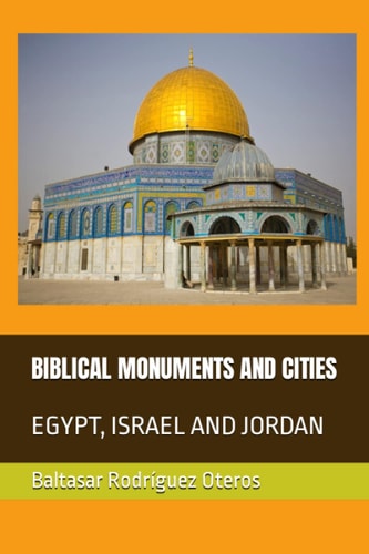 Biblical Monuments and Cities Egypt, Israel and Jordan