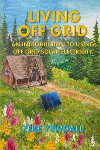 Living Off Grid An Introduction to Living with Solar Electricity