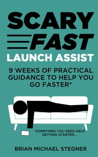 Scary Fast Launch Assist 9 Weeks of Practical Guidance to Help You Go Faster