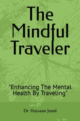 The Mindful Traveler Enhancing The Mental Health By Traveling
