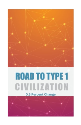 Road to Type 1 Civilization