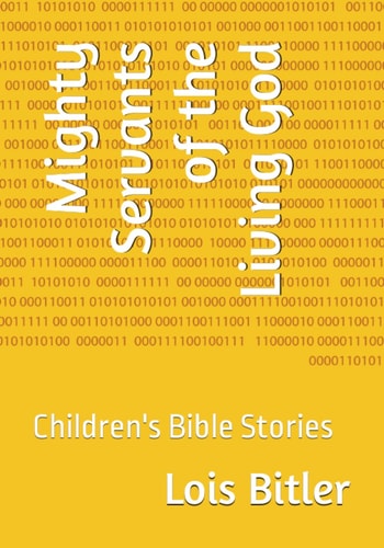 Mighty Servants of the Living God Children's Bible Stories
