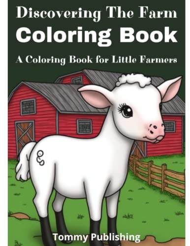Discovering The Farm Coloring Book A Coloring Book for Little Farmers