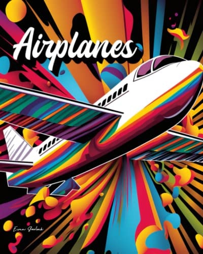 Airplanes The Coloring Book of Amazing Air Travel