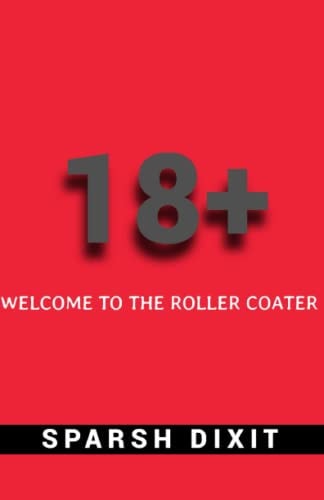 18+, Age of Adolescence Welcome to the Roller Coaster