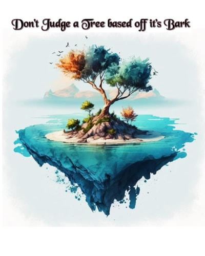 Don't Judge A Tree Off It's Bark