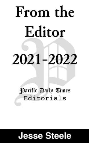 From the Editor 2021-2022 Pacific Daily Times Editorials