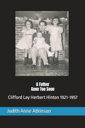 Sharing Family History, A Father Gone Too Soon Clifford Ley Herbert Hinton 1921-1957