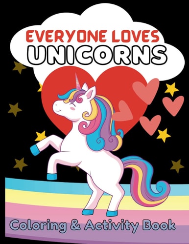 Everyone Loves Unicorns Coloring and Activity Book
