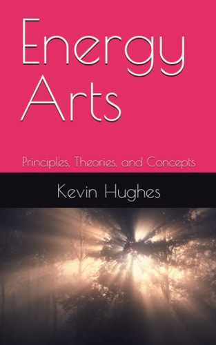 Energy Arts Principles, Theories, and Concepts