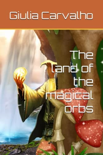 The Land of the Magical Orbs