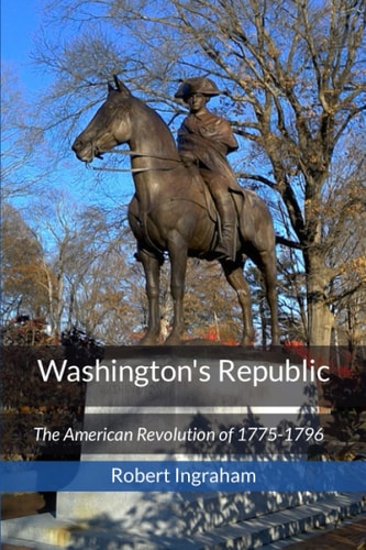 Washington's Republic The American Revolution of 1775-1796