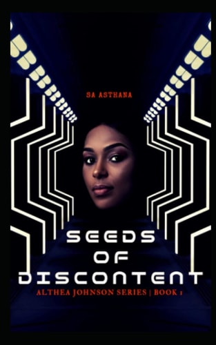 Seeds of Discontent A Thrilling Science Fiction Crime Novella: Althea Johnson Series - Book 1