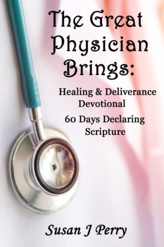 The Great Physician Brings Healing & Deliverance Devotional