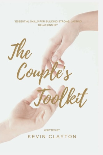 The Couple's Toolkit Essential Skills for Building Strong, Lasting Relationship