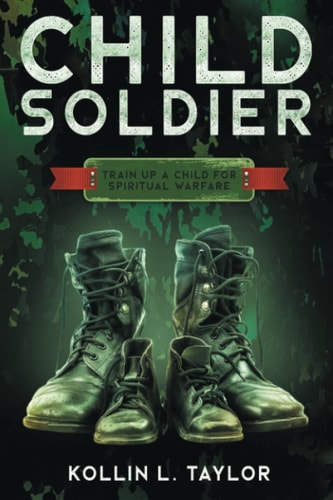 Child Soldier Train Up a Child for Spiritual Warfare