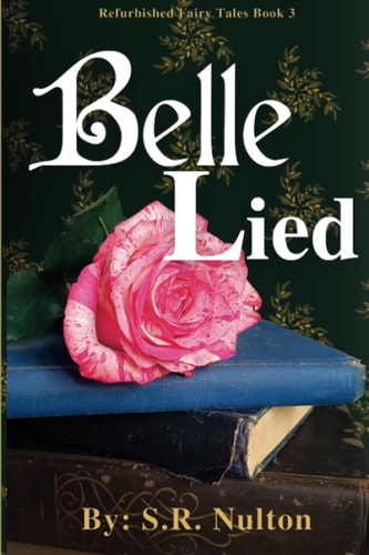 Belle Lied A Retelling of Beauty and the Beast
