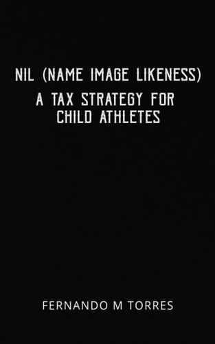 NIL (Name Image Likeness) A Tax Strategy For Child Athletes