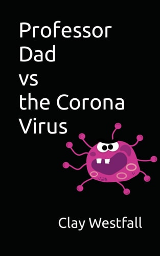 Professor Dad Verses the Corona Virus