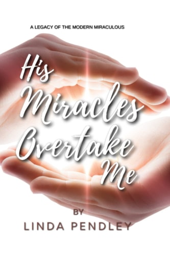 His Miracles Overtake Me A Legacy of the Modern Miraculous