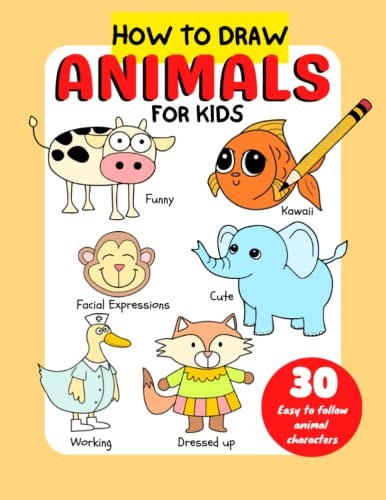 How to Draw Animals for Kids Simple and Easy to Follow Steps to Create Animal Characters