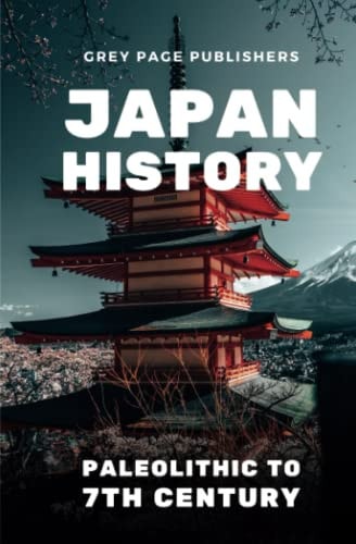 Japan History Paleolithic to 7th Century Volume 01
