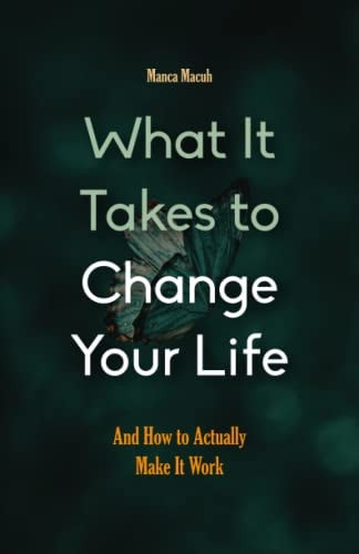 What It Takes to Change Your Life
