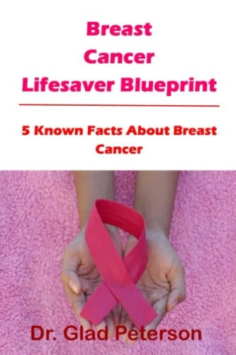 Breast Cancer Lifesaver Blueprint 5 Known Facts About Breast Cancer