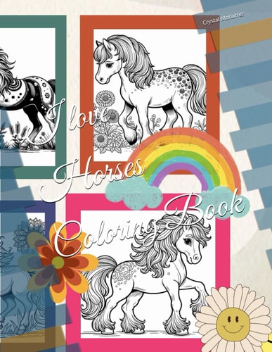 I LOVE HORSES COLORING BOOK.