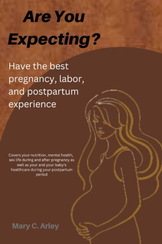 Are You Expecting? Have the Best Pregnancy, Labor and Postpartum Experience.