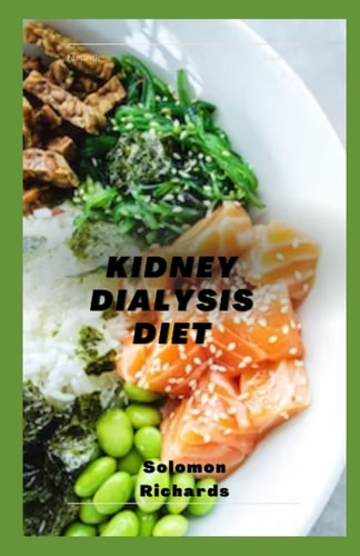 Kidney Dialysis Diet Step to Step Guide to Cooking for a Healthy Kidney