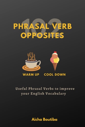 102 Phrasal Verb Opposites Useful Phrasal Verbs to Improve Your English Vocabulary