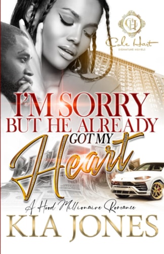 I'm Sorry But He Already Got My Heart A Hood Millionaire Romance