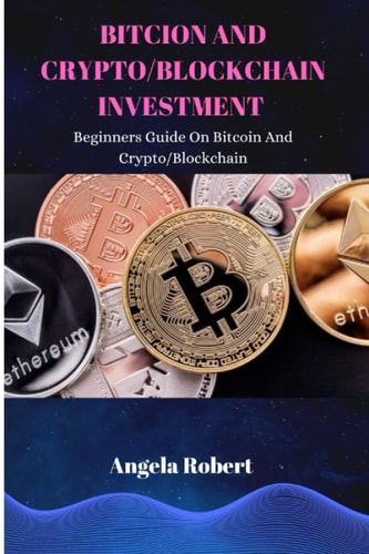 Bitcoin and Crypto/Blockchain Investment Beginners Guide On Bitcoin and Crypto/Blockchain