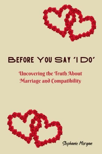 Before You Say 'I Do' Uncovering the Truth About Marriage and Compatibility