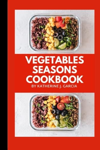Vegetables Seasons Cookbook 11 Seasons Vegetables Cookbook