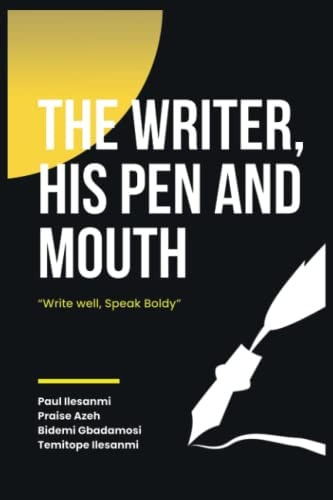 The Writer, His Pen and Mouth Write Well, Speak Boldy