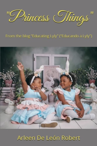 "Princess Things" From the Blog "Educating Lyly" ("Educando a Lyly")