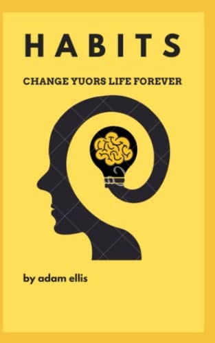 H A B I T S Change Yuors Life Forever