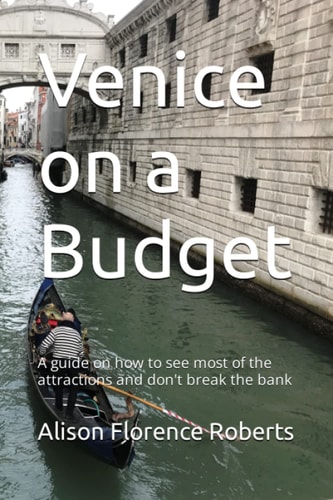 Venice on a Budget A Guide on how to See Most of the Attractions and Don't Break the Bank