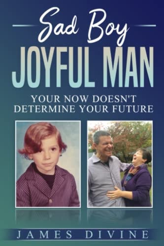 Sad Boy Joyful Man Your NOW Doesn't Determine Your FUTURE