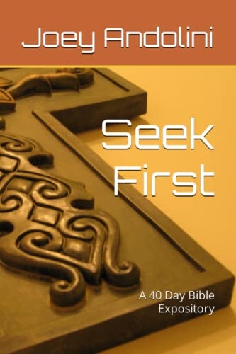 Seek First A 40 Day Bible Expository