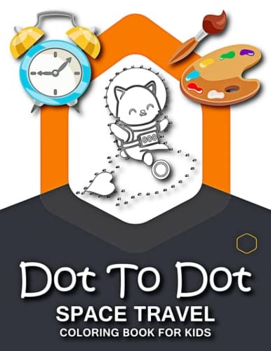 Dot to Dot Space Travel Coloring Book for Kids Kids Coloring Book & Connect the Dots Activity.