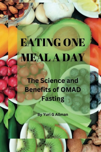 Eating One Meal a Day The Science and Benefits of OMAD Fasting