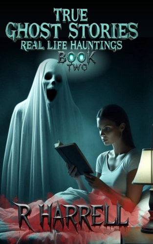 True Ghost Stories Real-Life Hauntings