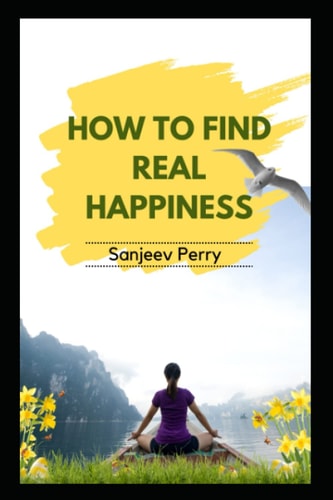 How to Find Real Happiness Practical Strategies for Achieving Lasting Well-Being