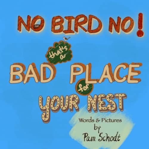 No Bird No! That's a Bad Place for Your Nest