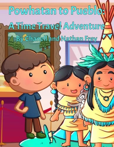 Powhatan to Pueblo A Time Travel Adventure: A Play on Native American Tribes