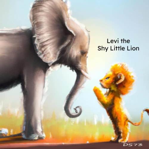 Levi the Shy Little Lion Levi Learns to Overcome His Fears