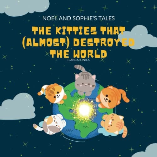The Kitties that (almost) Destroyed the World